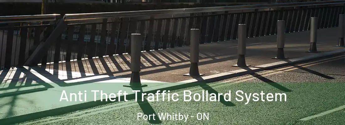  Anti Theft Traffic Bollard System Port Whitby - ON