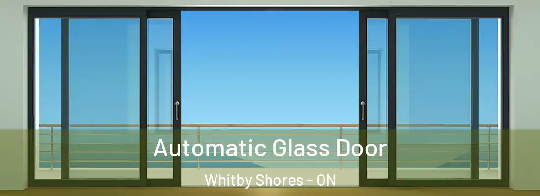  Automatic Glass Door Whitby Shores - ON
