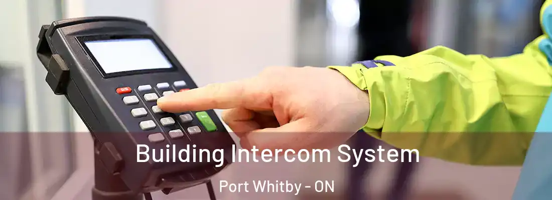  Building Intercom System Port Whitby - ON