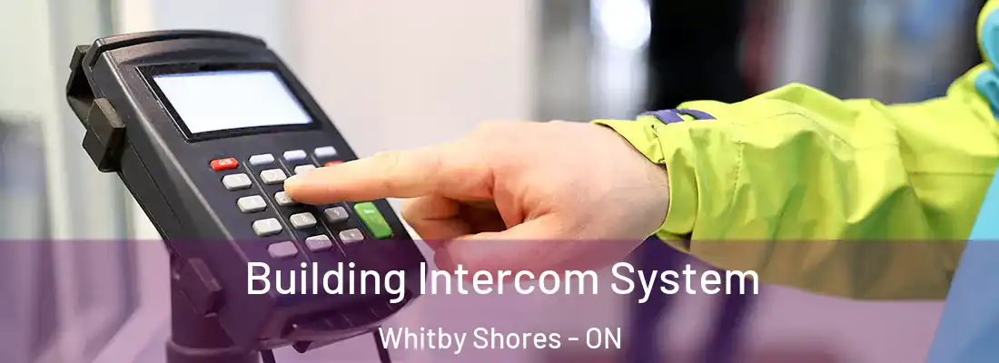  Building Intercom System Whitby Shores - ON