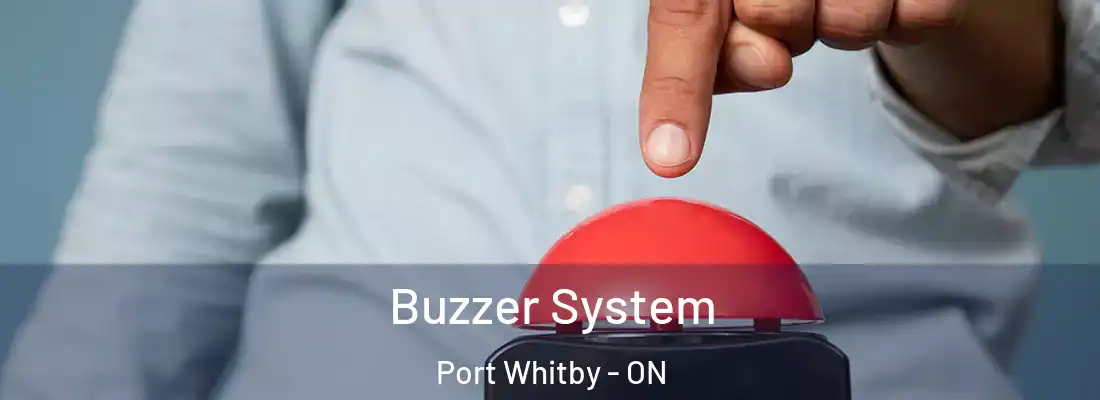  Buzzer System Port Whitby - ON
