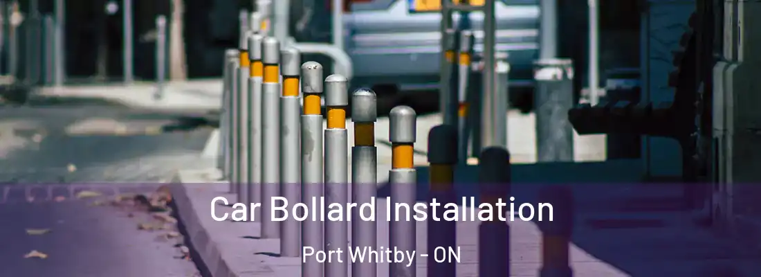  Car Bollard Installation Port Whitby - ON