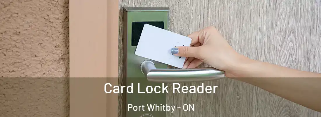  Card Lock Reader Port Whitby - ON