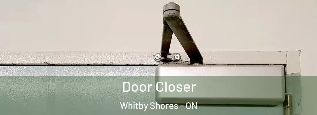  Door Closer Whitby Shores - ON