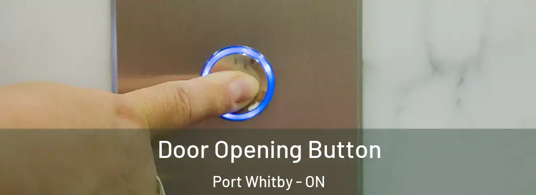  Door Opening Button Port Whitby - ON