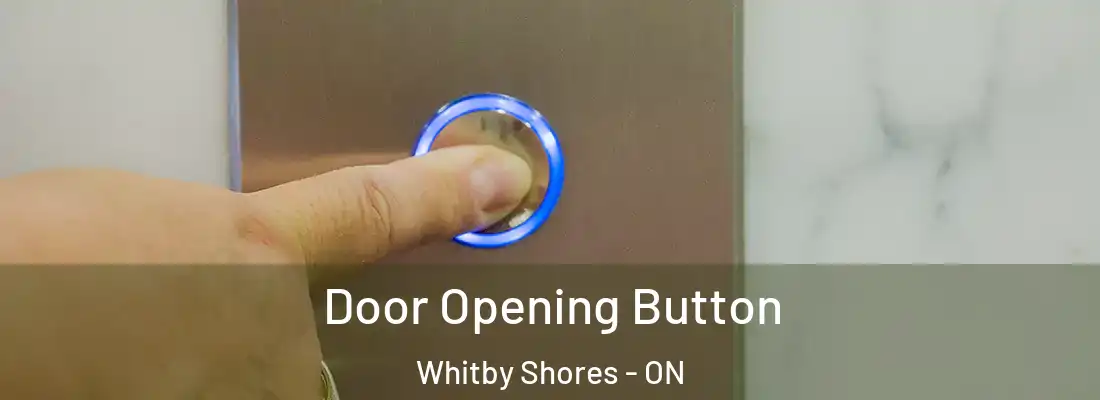  Door Opening Button Whitby Shores - ON
