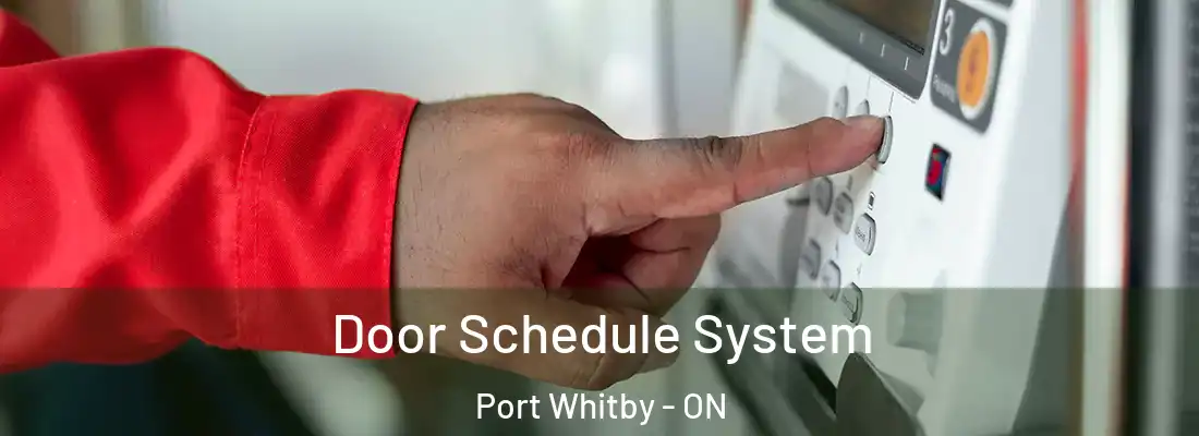  Door Schedule System Port Whitby - ON