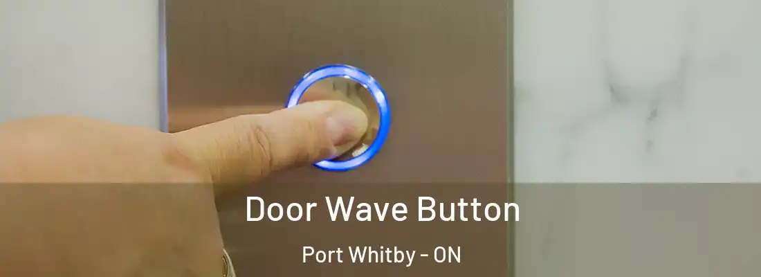  Door Wave Button Port Whitby - ON