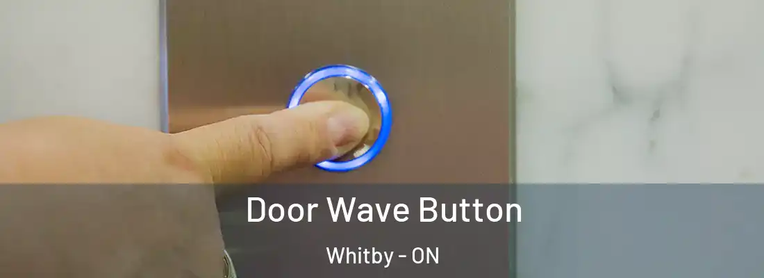  Door Wave Button Whitby - ON