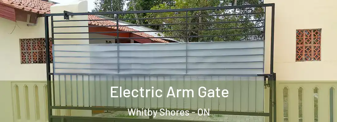  Electric Arm Gate Whitby Shores - ON