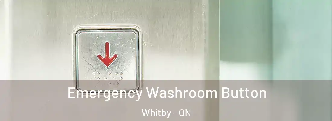  Emergency Washroom Button Whitby - ON