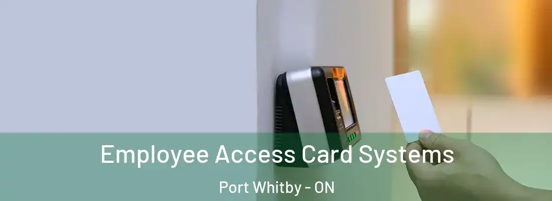  Employee Access Card Systems Port Whitby - ON