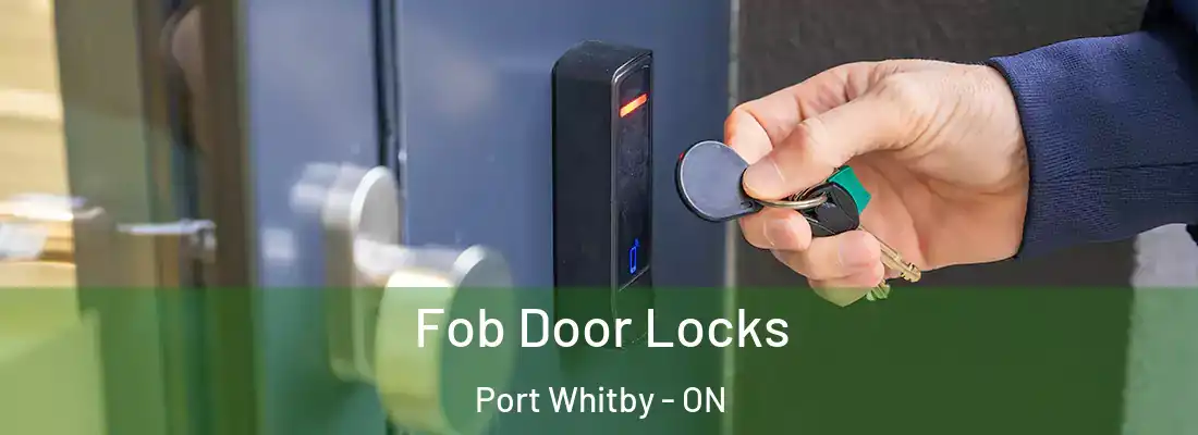  Fob Door Locks Port Whitby - ON