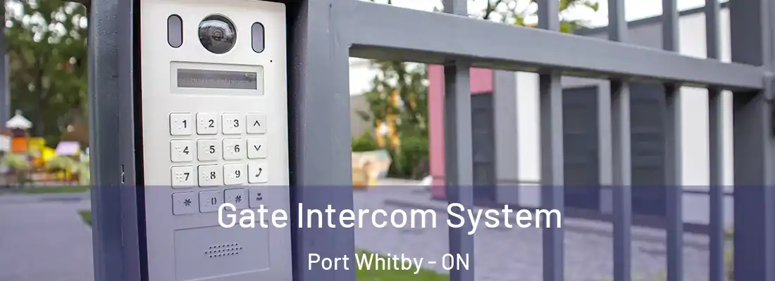 Gate Intercom System Port Whitby - ON