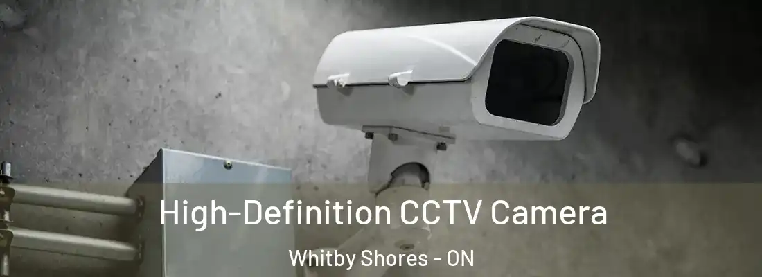  High-Definition CCTV Camera Whitby Shores - ON