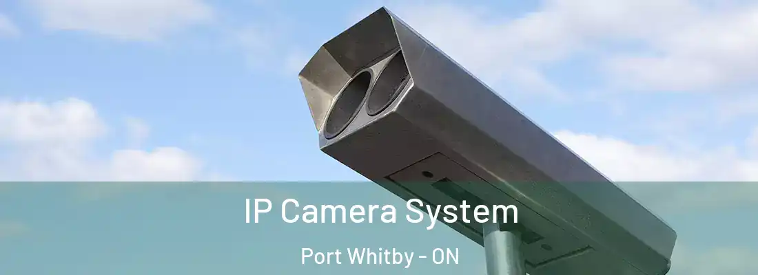  IP Camera System Port Whitby - ON