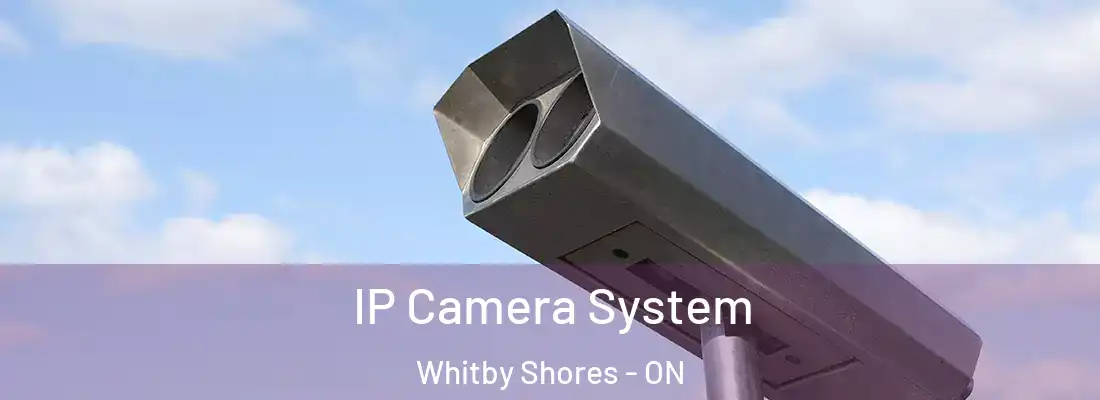  IP Camera System Whitby Shores - ON