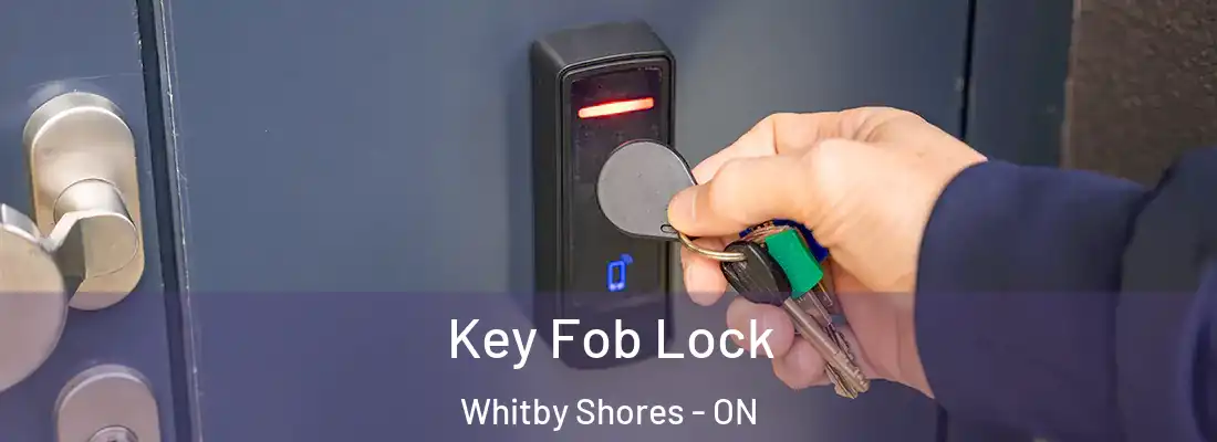  Key Fob Lock Whitby Shores - ON