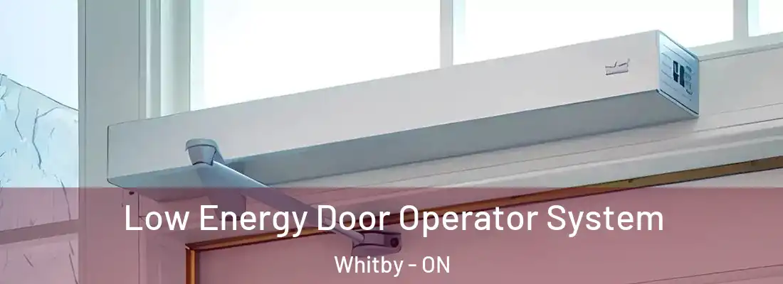  Low Energy Door Operator System Whitby - ON
