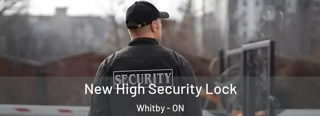  New High Security Lock Whitby - ON