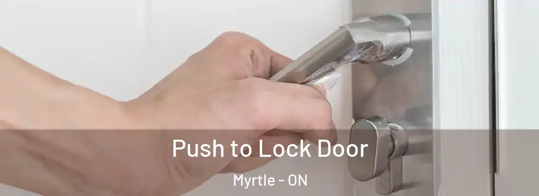  Push to Lock Door Myrtle - ON