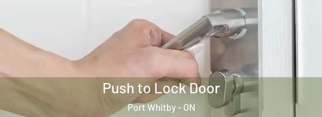  Push to Lock Door Port Whitby - ON