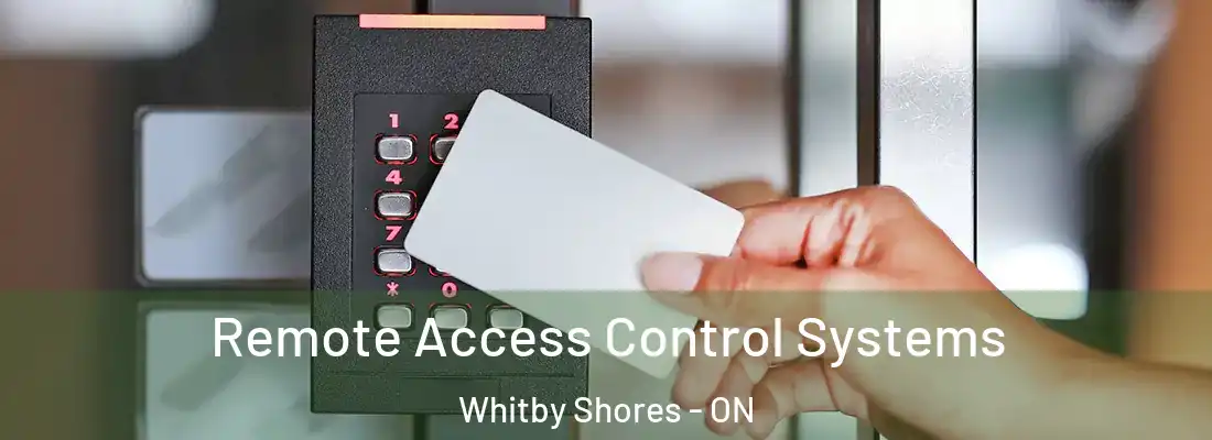  Remote Access Control Systems Whitby Shores - ON