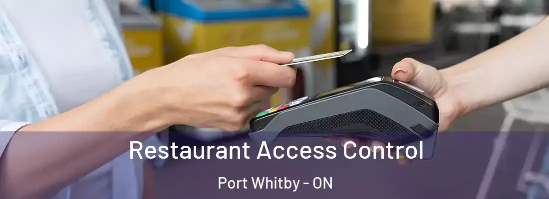  Restaurant Access Control Port Whitby - ON