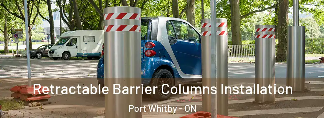  Retractable Barrier Columns Installation Port Whitby - ON