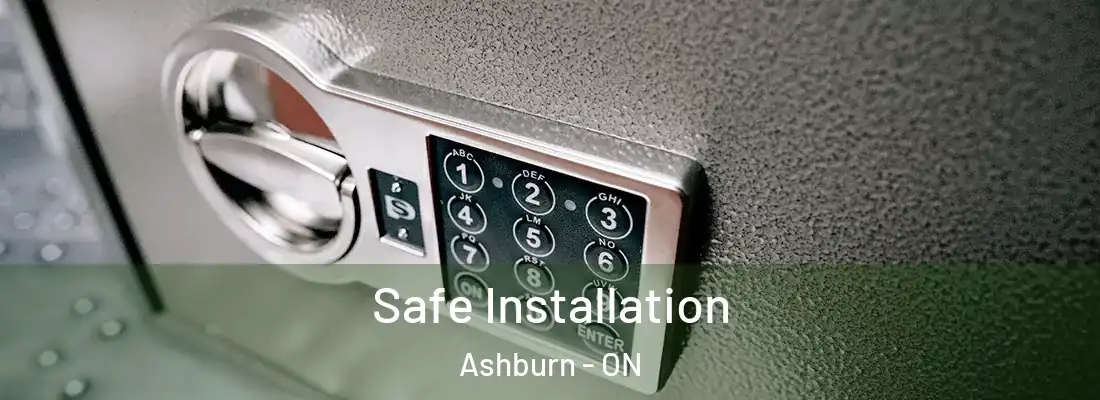  Safe Installation Ashburn - ON