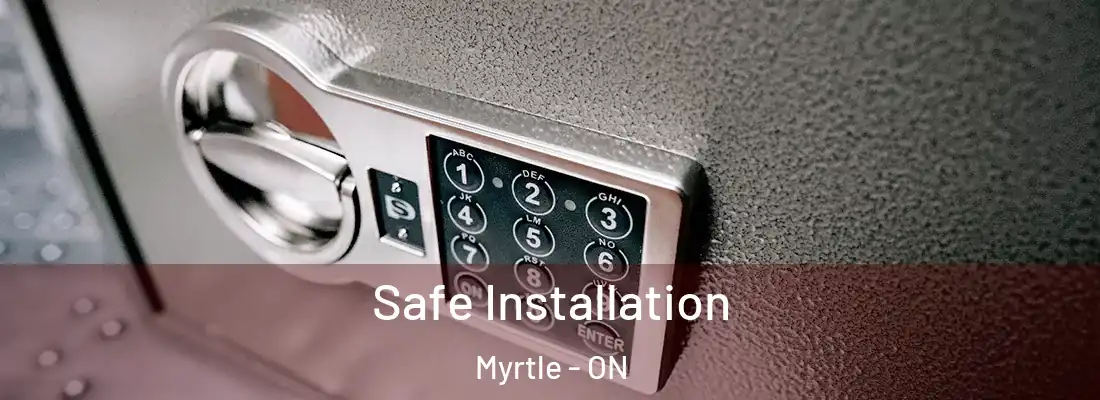  Safe Installation Myrtle - ON