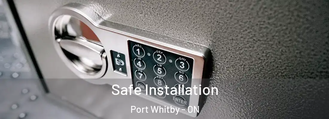  Safe Installation Port Whitby - ON