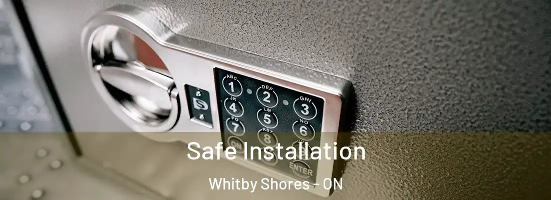  Safe Installation Whitby Shores - ON
