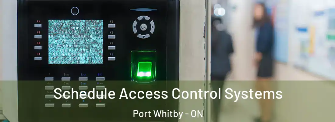  Schedule Access Control Systems Port Whitby - ON
