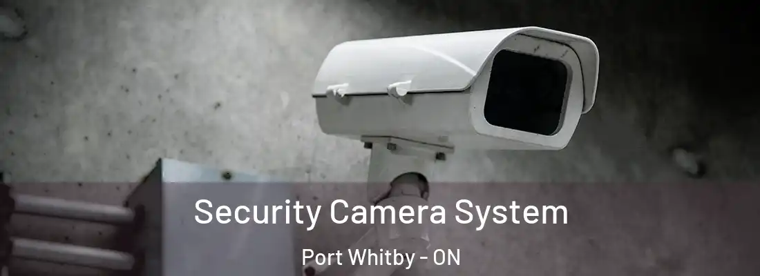  Security Camera System Port Whitby - ON