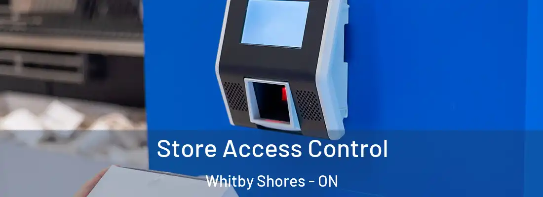  Store Access Control Whitby Shores - ON