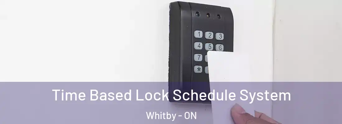  Time Based Lock Schedule System Whitby - ON