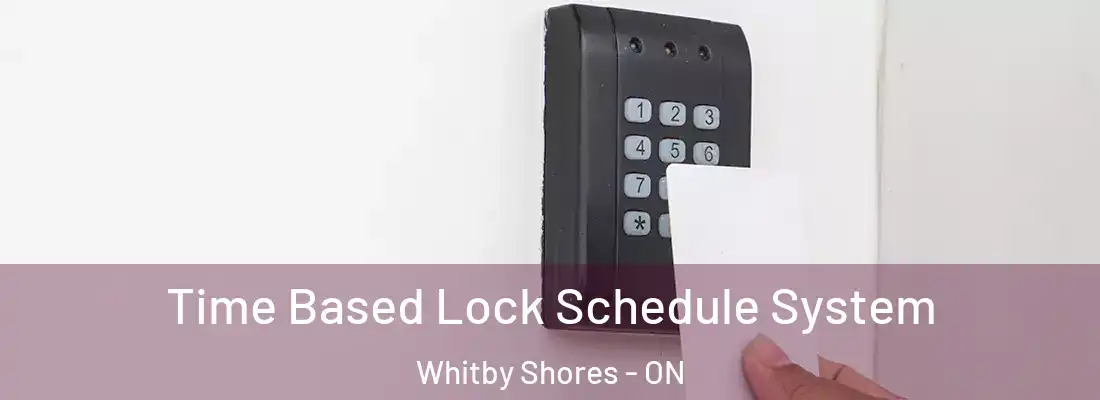  Time Based Lock Schedule System Whitby Shores - ON