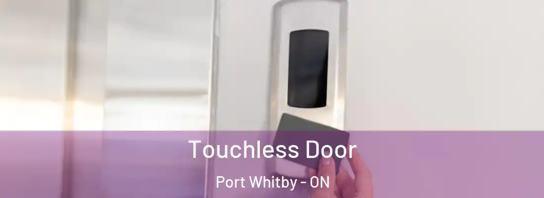  Touchless Door Port Whitby - ON