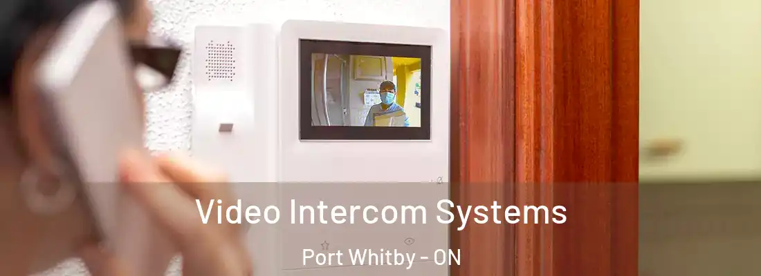  Video Intercom Systems Port Whitby - ON